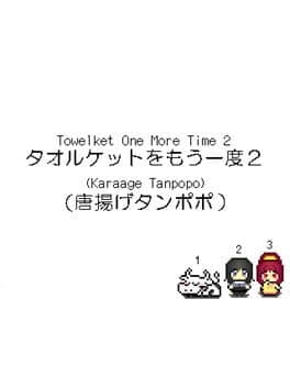 Towelket: One More Time 2 (Karaage Tanpopo)
