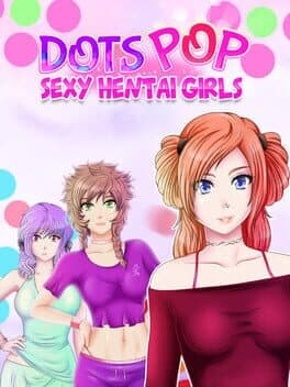 Dots Pop : Sexy Hentai Girls