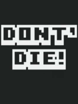 Don't Die!