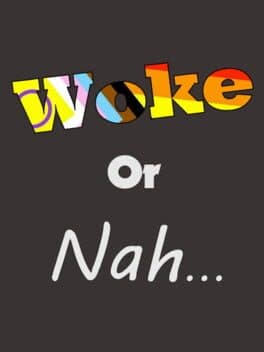 Woke or Nah