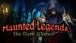 Haunted Legends: The Dark Wishes