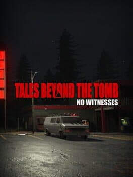 Tales Beyond the Tomb: No Witnesses