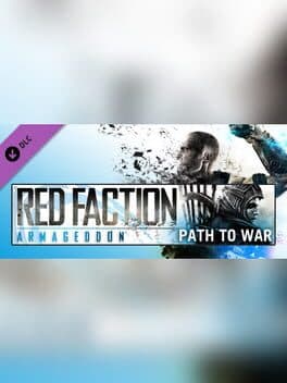 Red Faction: Armageddon - Path to War