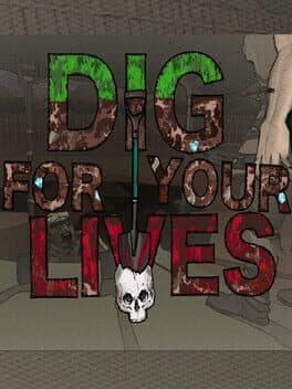Dig for Your Lives